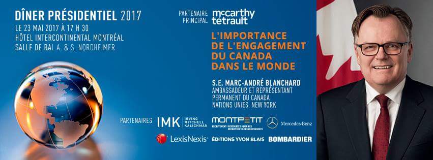 Son Excellence Marc-André Blanchard, ambassadeur et représentant permanent du Canada aux Nations Unies à New York, sera conférencier d’honneur à notre Dîner présidentiel du 13 mai prochain.