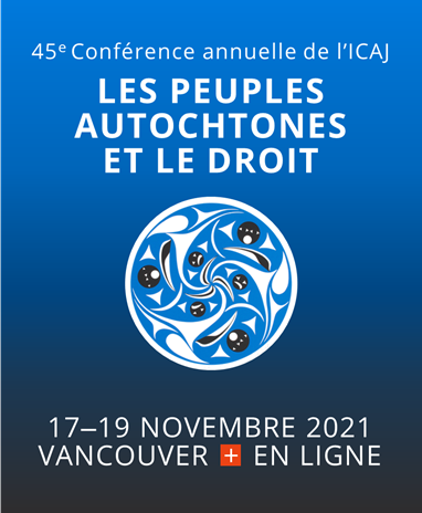 45e conférence annuelle de l’ICAJ sur « Les peuples autochtones et le droit »